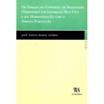 Da Tomada Do Controle De Sociedades (takeovers) Por Leveraged Buy-out E Sua Harmonização Com O Direito Português