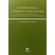 Direito Penal E Direito Comunitário: O Ordenamento Comunitário E Os Sistemas Juscriminais Dos Estados-membros