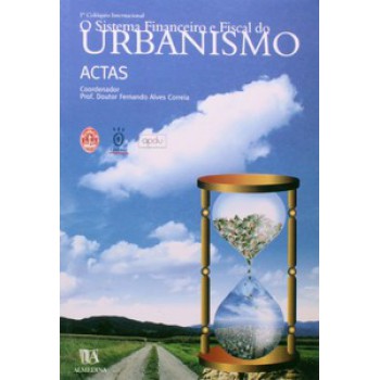 O Sistema Financeiro E Fiscal Do Urbanismo: Actas