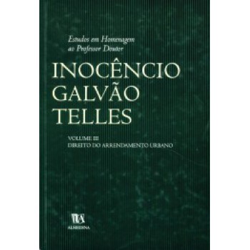 Estudos Em Homenagem Ao Professor Doutor Inocêncio Galvão Telles: Direito Do Arrendamento Urbano