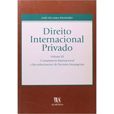 Direito Internacional Privado: Tomo I - Competência Internacional