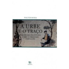 A Urbe E O Traço: Uma Década De Estudos Sobre O Urbanismo Português