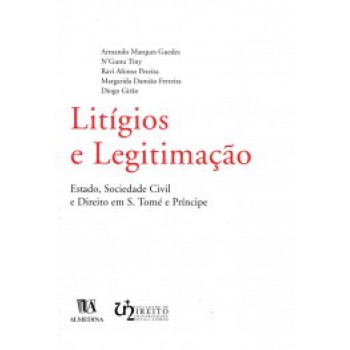 Litígios E Legitimação: Estado, Sociedade Civil E Direito Em S. Tomé E Príncipe