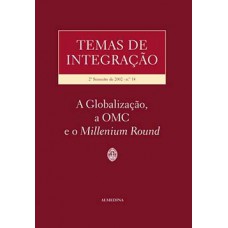 Temas De Integração: 2º Semestre De 2002 - A Globalização, A Omc E O Millenium Round