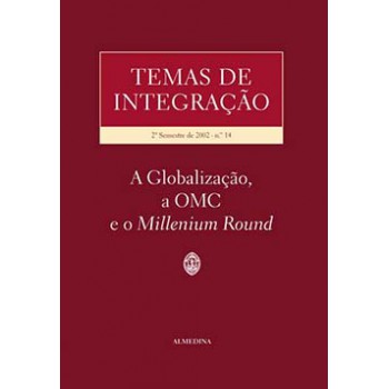 Temas De Integração: 2º Semestre De 2002 - A Globalização, A Omc E O Millenium Round