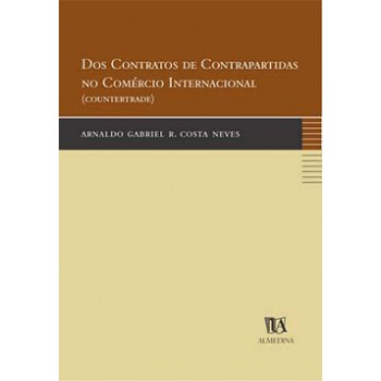 Dos Contratos De Contrapartidas No Comércio Internacional: (countertrade)