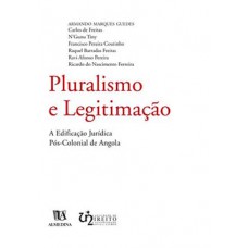 Pluralismo E Legitimação: A Edificação Jurídica Pós-colonial De Angola