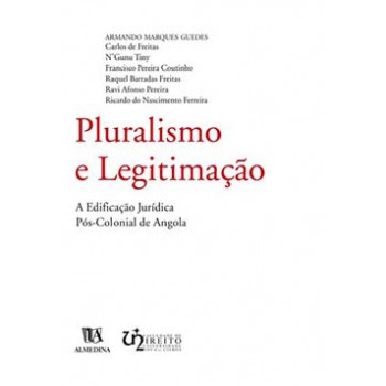 Pluralismo E Legitimação: A Edificação Jurídica Pós-colonial De Angola