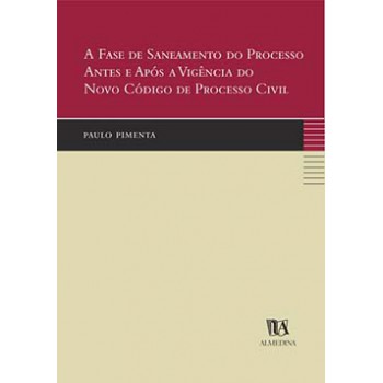 A Fase De Saneamento Do Processo Antes E Após A Vigência Do Novo Código De Processo Civil