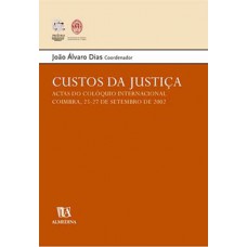 Custos Da Justiça: Actas Do Colóquio Internacional - Coimbra, 25-27 De Setembro De 2002