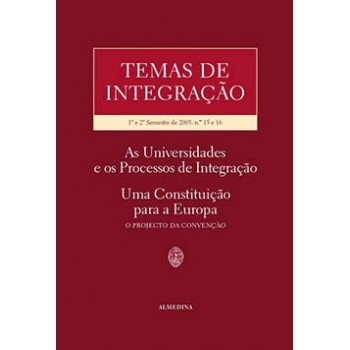 Temas De Integração: 1º E 2º Semestre De 2003 - As Universidades E Os Processos De Integração - Uma Constituição Para A Europa - O Projecto Da Convenção