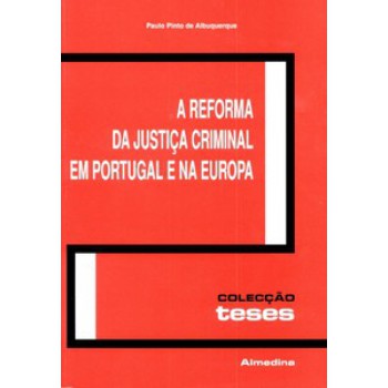 A Reforma Da Justiça Criminal Em Portugal E Na Europa