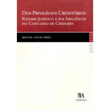 Dos Privilégios Creditórios: Regime Jurídico E Sua Influência No Concurso De Credores