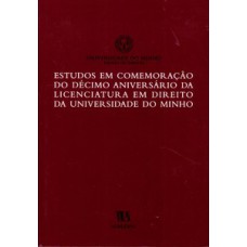 Estudos Em Comemoração Do Décimo Aniversário Da Licenciatura Em Direito Da Universidade Do Minho