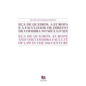 Eça De Queirós, A Europa E A Faculdade De Direito De Coimbra No Século Xix: Eça De Queirós, Europe And The Coimbra Faculty Of Law In The 19th Century