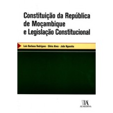 Constituição Da República De Moçambique E Legislação Constitucional