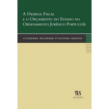 A Despesa Fiscal E O Orçamento Do Estado No Ordenamento Jurídico Português