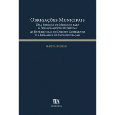 Obrigações Municipais: Uma Solução De Mercado Para O Financiamento Municipal - As Experiências Do Direito Comparado E A Dinâmica De Implementação