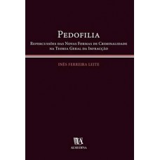 Pedofilia: Repercussões Das Novas Formas De Criminalidade Na Teoria Geral Da Infração