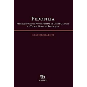 Pedofilia: Repercussões Das Novas Formas De Criminalidade Na Teoria Geral Da Infração