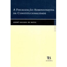 A Fiscalização Administrativa Da Constitucionalidade