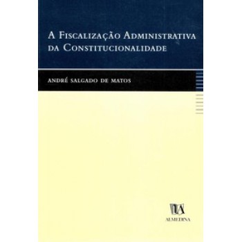 A Fiscalização Administrativa Da Constitucionalidade