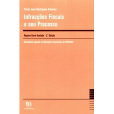 Infracções Fiscais E Seu Processo: Regime Geral Anotado