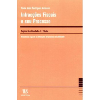 Infracções Fiscais E Seu Processo: Regime Geral Anotado