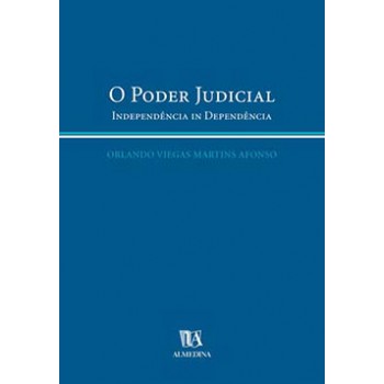 O Poder Judicial : Independência In Dependência