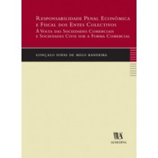 Responsabilidade Penal Económica E Fiscal Dos Entes Colectivos: à Volta Das Sociedades Comerciais E Sociedades Civis Sob A Forma Comercial