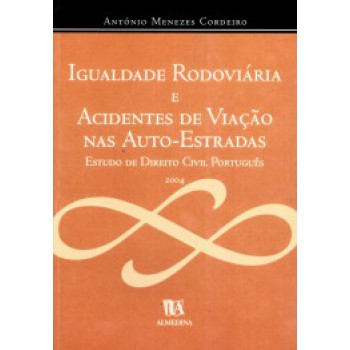 Igualdade Rodoviária E Acidentes De Viação Nas Auto-estradas: Estudo De Direito Civil Português