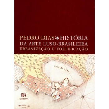 História Da Arte Luso-brasileira: Urbanização E Fortificação