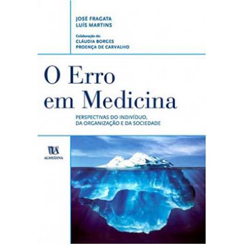 O Erro Em Medicina: Perspectivas Do Indivíduo, Da Organização E Da Sociedade