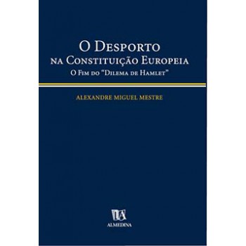 O Desporto Na Constituição Europeia: O Fim Do ''''dilema De Hamlet''''