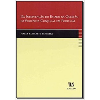 Da Intervenção Do Estado Na Questão Da Violência Conjugal Em Portugal