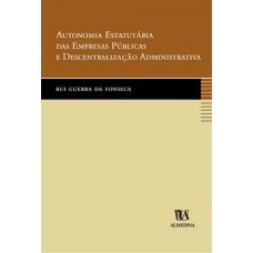 Autonomia Estatutária Das Empresas Públicas E Descentralização Administrativa