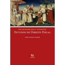 Por Um Estado Fiscal Suportável: Estudos De Direito Fiscal