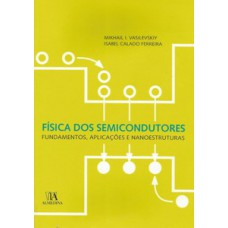 Física Dos Semicondutores: Fundamentos, Aplicações E Nanoestruturas