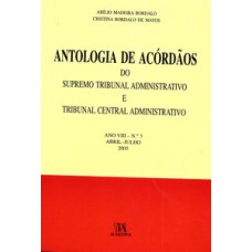 Antologia De Acórdãos Do Supremo Tribunal Administrativo E Tribunal Central Administrativo: Ano Viii - Abril-julho 2005