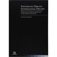 Estudos De Direito Internacional Privado: Direito De Conflitos, Competência Internacional E Reconhecimento De Decisões Estrangeiras