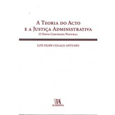 A Teoria Do Acto E A Justiça Administrativa: O Novo Contrato Natural