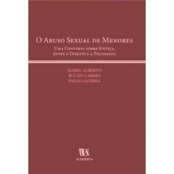 O Abuso Sexual De Menores: Uma Conversa Sobre Justiça, Entre O Direito E A Psicologia