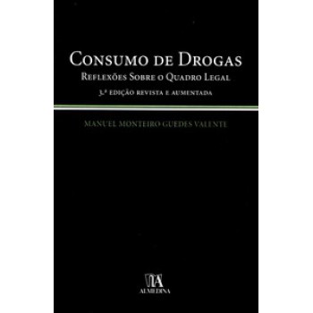 Consumo De Drogas: Reflexões Sobre O Quadro Legal