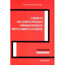 O Princípio Do Nível Elevado De Protecção E A Renovação Ecológica Do Direito Do Ambiente E Dos Resíduos