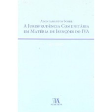 Apontamentos Sobre A Jurisprudência Comunitária Em Matéria De Isenções Do Iva