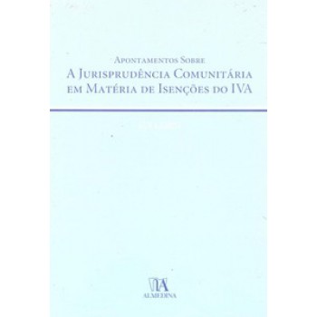 Apontamentos Sobre A Jurisprudência Comunitária Em Matéria De Isenções Do Iva