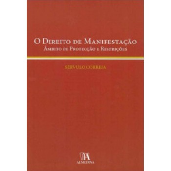 O Direito De Manifestação: âmbito De Protecção E Restrições