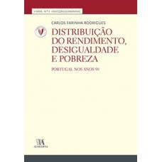 Distribuição Do Rendimento, Desigualdade E Pobreza: Portugal Nos Anos 90