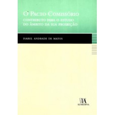 O Pacto Comissório: Contributo Para O Estudo Do âmbito Da Sua Proibição