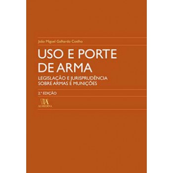 Uso E Porte De Arma: Legislação E Jurisprudência Sobre Armas E Munições